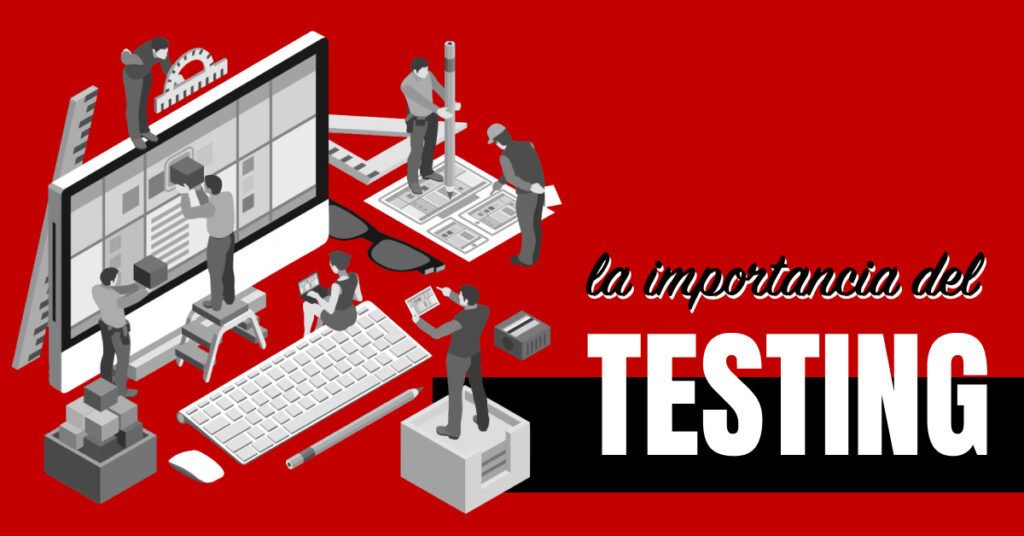 La Importancia Del Testing En El Desarrollo De Aplicaciones Iberpixel Agencia Digital 5593